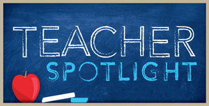 Jr./Sr. High School Teacher Spotlight May 10